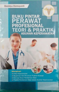 Image of BUKU PINTAR PERAWAT PROFESIONAL TEORI & PRAKTIK ASUHAN KEPERAWATAN