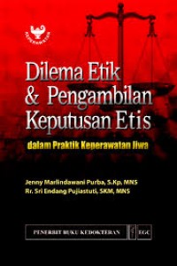 Image of DILEMA ETIK & PENGAMBILAN KEPUTUSAN ETIS DALAM PRAKTIK KEPERAWATAN JIWA