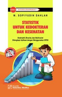 Image of Statistik untuk Kedokteran dan kesehatan : deskriptif, bivariat, dan multivariat dilengkapi aplikasi dengan menggunakan SPSS