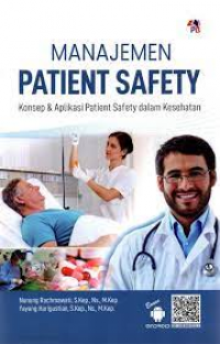 Image of Manajemen Patient Safety: Konsep & Aplikasi Patient Safety dalam Kesehatan