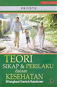 Image of TEORI SIKAP & PERILAKU DALAM KESEHATAN DILENGKAPI CONTOH KUESIONER