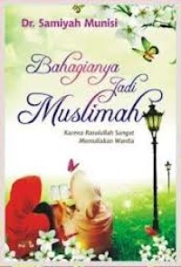 Image of BAHAGIANYA JADI MUSLIMAH: KARENA RASULULLAH SANGAT MEMULIAKAN WANITA