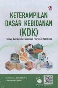 Image of KETERAMPILAN DASAR KEBIDANAN (KD) KONSEP DAN IMPLEMENTASI DALAM PELAYANAN KEBIDANAN