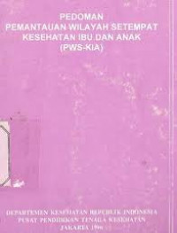 Image of PEDOMAN PEMANTAUAN WILAYAH SETEMPAT KESEHATAN IBU DAN ANAK (PWS - KIA)